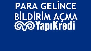 Yapı Kredi Para Gelince Bildirim Açma Nasıl Yapılır [upl. by Aracot]