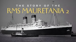 The Story Of The RMS Mauretania 2 [upl. by Doowle133]