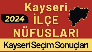 KAYSERİ NÜFUSU 2024  Sıralı Kayseri İlçe Nüfusları  Kayserililer En Çok Nerede Yaşıyor [upl. by Akirej489]