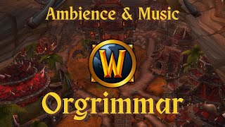 Orgrimmar  Ambience amp Music  World of Warcraft [upl. by Norym]