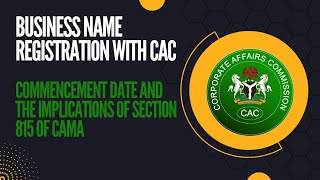 Business name registration with CAC Commencement date and the implications of section 815 of CAMA [upl. by Bergeron]