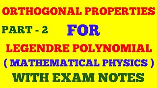 ORTHOGONAL PROPERTIES OF LEGENDRE POLYNOMIAL  PART  2  ORTHOGONAL PROPERTIES  WITH EXAM NOTES [upl. by Bethesde]