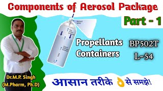 Components of Aerosol Package  Propellants amp Containers  Industrial PharmacyI  BP502T  L53 [upl. by Osric]