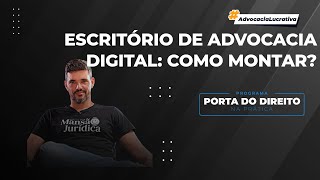 COMO MONTAR UM ESCRITÃ“RIO DE ADVOCACIA DIGITAL  PORTA DO DIREITO NA PRÃTICA [upl. by December]