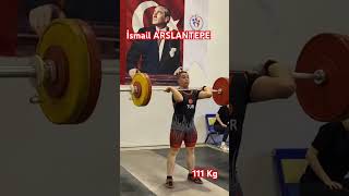 İsmail ARSLANTEPE Silkme 111 Kg [upl. by Bennir765]