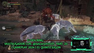 ELDEN RING MULTIJUGADOR CON belcario935tf5 PART 20  eldenring  GAMEPLAY 2024  EL QUINTO JUGON [upl. by Shum]