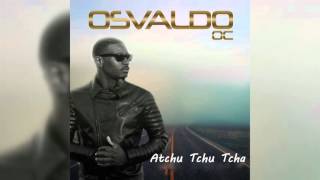 Osvaldo OC  Atchu Tchu Tcha Audio Kizomba 2016 [upl. by Henig]