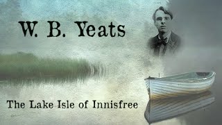 The Lake Isle of Innisfree  W B Yeats  Poetry Reading [upl. by Stedt]