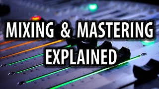 Mixing And Mastering Explained [upl. by Laram580]