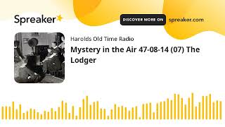 Mystery in the Air 470814 07 The Lodger made with Spreaker [upl. by Alyam]