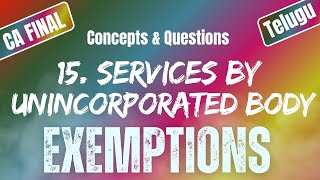 Unincorporated Body Exemptions Under GST15  Uttej  ICAI Questions CA FINAL IDT [upl. by Dranik139]