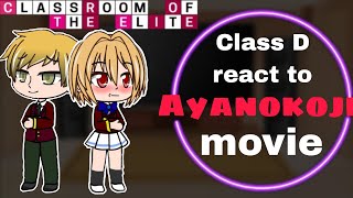 Class D react to ayanokoji  movie  classroom of the elite [upl. by Ardnaek]