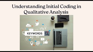 Understanding Initial Coding in Qualitative Analysis [upl. by Nedak]