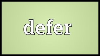 Defer Meaning [upl. by Annot]