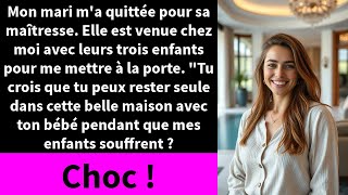 Mon mari ma quittée pour sa maîtresse Elle est venue chez moi avec leurs trois enfants pour me [upl. by Eilujna]