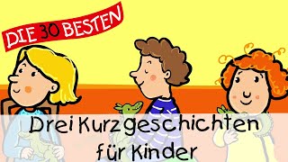 🥱 Drei Kurzgeschichten für Kinder 12 Min  Folge 17  Geschichten für Kinder [upl. by Dougald]