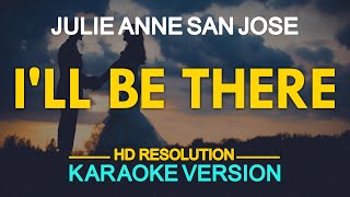 ILL BE THERE  Julie Anne San Jose 🎙️  KARAOKE  🎶 [upl. by Assenna770]