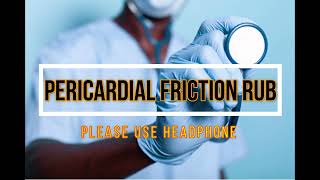 Pericardial Friction Rub Murmur Sound Pericardial Friction Rub Pericardial Friction Rub Sound [upl. by Kolva]