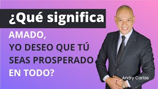 ❓¿Qué significa Amado yo deseo que tú seas prosperado en todo  Andry Carías [upl. by Ahsimaj]