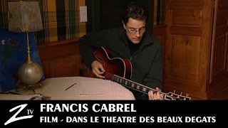 Francis Cabrel  Dans le Théâtre des Beaux Dégâts  FULL FILM HD [upl. by Etnauj178]