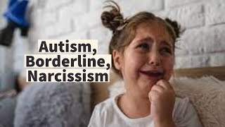 Autism Borderline Narcissism Some Similarities and Differences [upl. by Carling]