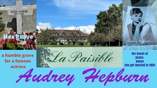 Audrey Hepburn  Her Grave  La Paisible Her House  Tolochenaz Switzerland [upl. by Durrell]