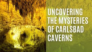 Carlsbad Caverns Uncovering the Mysteries of Carlsbad Caverns The Science Behind the Cave [upl. by Leilah]