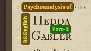 Detailed explanation of quotPsychoanalysis of Hedda Gablerquot with notesPart2 [upl. by Ule]