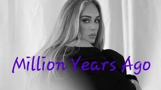 Adele♡ Million Years Ago Lyrics [upl. by Otrebla745]