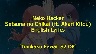 LYRICS Neko Hacker  Setsuna no Chikai ft Akari Kitou Tonikaku Kawaii S2 OP [upl. by Esirehs]