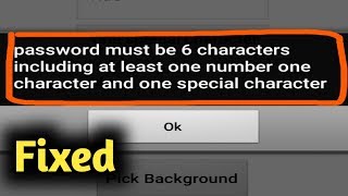 Fix password must be 6 characters including at least one number one character and one special charac [upl. by Horne]