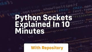 Python sockets explained in 10 minutes [upl. by Guillema]