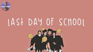 Playlist last day of school 🎓 Songs that help you hold on the childhood memories [upl. by Russon]