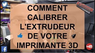 COMMENT CALIBRER LEXTRUDEUR DE VOTRE IMPRIMANTE 3D [upl. by Hauck]