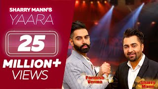 YAARA Full Song  Sharry Mann  Parmish Verma  Rocky Mental  Latest Punjabi Songs  Lokdhun [upl. by Samalla679]