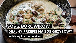 SOS Z BOROWIKÓW  IDEALNY PRZEPIS NA SOS GRZYBOWY  4K [upl. by Losse133]