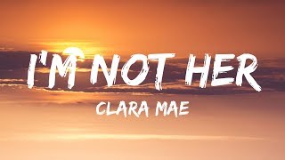 Clara Mae  Im Not Her Lyrics  Lyrics Video [upl. by Paff]