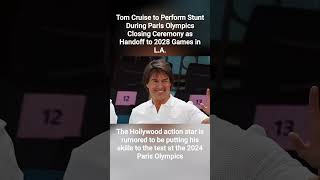 Tom Cruise to Perform Stunt During Paris Olympics Closing Ceremony as Handoff to 2028 Games in LA [upl. by Atirehc813]