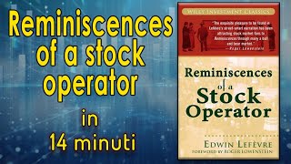 quotReminiscences of a stock operatorquot in 14 minuti  Riassunti di libri finanziari [upl. by Lletnahc829]