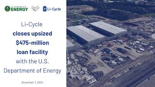 LiCycle Closes Upsized 475 Million Loan Facility with US Department of Energy [upl. by Pengelly]