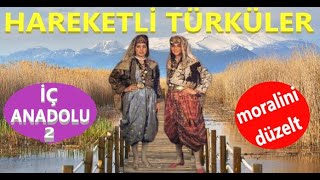 HAREKETLİ İÇ ANADOLU TÜRKÜLERİ 2 hareketlimüzik eglence [upl. by Ygiaf804]