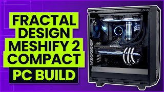 Fractal Design Meshify 2 Compact PC Build [upl. by Rida]