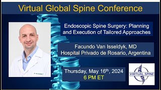 quotEndoscopic Spine Surgeryquot with Dr Facundo Van Isseldyk May 16th 2024 [upl. by Deirdra]