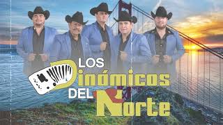 Los Dinamicos Del Norte Pa Pistear Mix  Puras Nortenas Mas Chingonas Mix [upl. by Delmar]