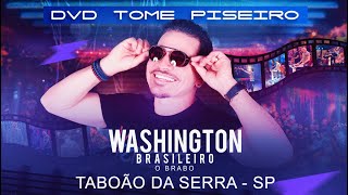 Washington Brasileiro DVD Tome Piseiro Ao Vivo Em São Paulo  SP [upl. by Ahcsat]