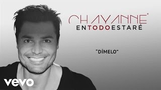 Chayanne  Dímelo Audio [upl. by Tuck]