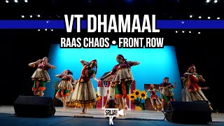 VT Dhamaal  Raas Chaos 2024 Front Row [upl. by Nirmak]