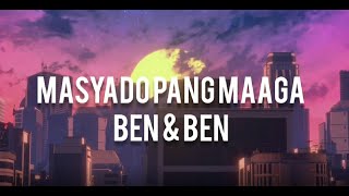 BenampBen  Masyado Pang Maaga Lyrics [upl. by Vincentia218]