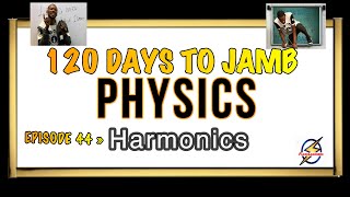 Harmonics amp Overtones » 120 Days To Jamb Physics  Ep 44 [upl. by Eiliah]