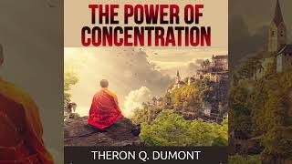 The Power of Concentration  Full Audiobook by Theron Q Dumont William Walker Atkinson [upl. by Nonnairb221]